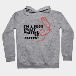 I'm a plot twist waiting to happen! (light) author, writing, book, literature theme Hoodie